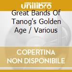 Great Bands Of Tanog's Golden Age / Various cd