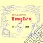 Roberto Inglez - Roberto Inglez 1945-1947