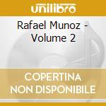 Rafael Munoz - Volume 2 cd musicale di Rafael Munoz
