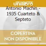 Antonio Machin - 1935 Cuarteto & Septeto cd musicale di Antonio Machin