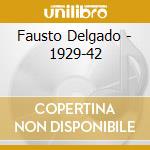 Fausto Delgado - 1929-42 cd