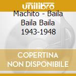 Machito - Baila Baila Baila 1943-1948 cd