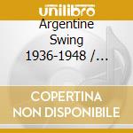 Argentine Swing 1936-1948 / Various cd