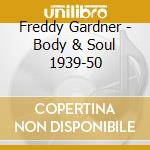 Freddy Gardner - Body & Soul 1939-50 cd