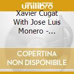 Xavier Cugat With Jose Luis Monero - 1946-1948
