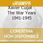 Xavier Cugat - The War Years 1941-1945 cd