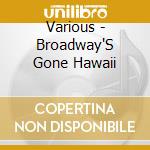 Various - Broadway'S Gone Hawaii cd