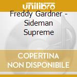 Freddy Gardner - Sideman Supreme cd musicale di Freddy Gardner