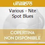 Various - Nite Spot Blues cd musicale di Various