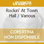 Rockin' At Town Hall / Various cd musicale di Various