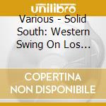 Various - Solid South: Western Swing On Los Angeles Radio In The 1950S cd