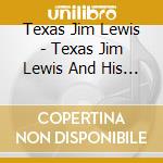 Texas Jim Lewis - Texas Jim Lewis And His Lone Star Cowboys