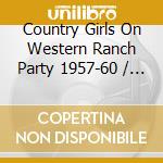 Country Girls On Western Ranch Party 1957-60 / Various