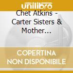 Chet Atkins - Carter Sisters & Mother Maybelle With Chet Atkins cd