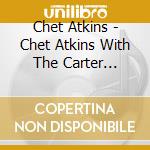 Chet Atkins - Chet Atkins With The Carter Sisters & Mother cd