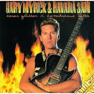 Gary Myrick & Havana 3am - Texas Glitter & Tombstone cd musicale di Gary myrick & havana 3am