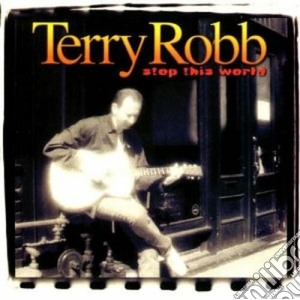 Stop this world - cd musicale di Robb Terry