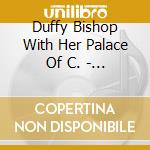 Duffy Bishop With Her Palace Of C. - The Queen's Own Bootleg cd