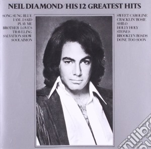 Neil Diamond - His 12 Greatest Hits cd musicale di DIAMOND NEIL