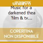 Music for a darkened thea 'film & tv vol.1' cd