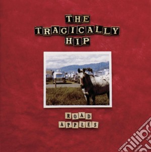 Tragically Hip (The) - Road Apples cd musicale di Tragically Hip