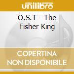 O.S.T - The Fisher King cd musicale di O.S.T.