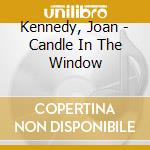 Kennedy, Joan - Candle In The Window cd