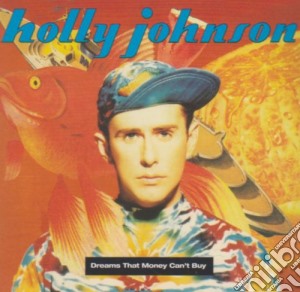Holly Johnson - Dreams That Money Can'T Buy cd musicale di JOHNSON HOLLY