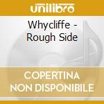 Whycliffe - Rough Side cd