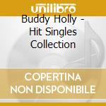 Buddy Holly - Hit Singles Collection cd musicale di HOLLY BUDDY