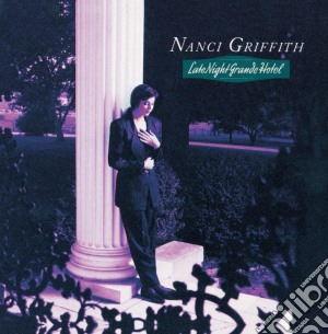 Nanci Griffith - Late Night Grand Hotel cd musicale di GRIFFITH NANCI