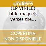 (LP VINILE) Little magnets verses the bubble of babble cd