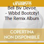 Bell Biv Devoe - Wbbd Bootcity! The Remix Album cd