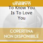 To Know You Is To Love You cd musicale di KING B.B.