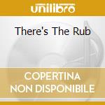 There's The Rub cd