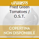 Fried Green Tomatoes / O.S.T. cd