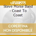 Steve Morse Band - Coast To Coast cd