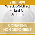 Wreckx-N-Effect - Hard Or Smooth cd
