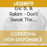 Eric B. & Rakim - Don't Sweat The Technique cd musicale di Eric b.& rakim