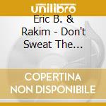 Eric B. & Rakim - Don't Sweat The Technique