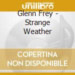 Glenn Frey - Strange Weather cd musicale di FREY GLENN