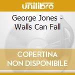 George Jones - Walls Can Fall cd