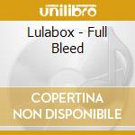 Lulabox - Full Bleed cd musicale di Lulabox