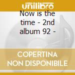 Now is the time - 2nd album 92 - cd