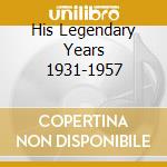 His Legendary Years 1931-1957 cd
