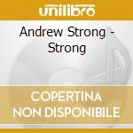 Andrew Strong - Strong cd musicale di STRONG ANDREW