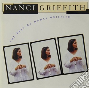 Nanci Griffith - The Best Of cd musicale di Nanci Griffith
