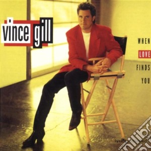 Vince Gill - When Love Finds You cd musicale di GILL VINCE