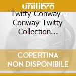 Twitty Conway - Conway Twitty Collection (Box) cd