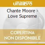 Chante Moore - Love Supreme cd musicale di Chante' Moore
